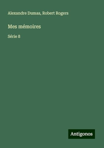 Mes mémoires: Série 8 von Antigonos Verlag