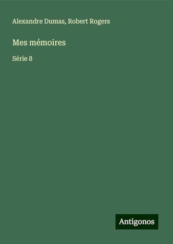 Mes mémoires: Série 8 von Antigonos Verlag