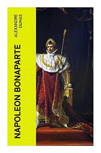 Napoleon Bonaparte: Biographie des französischen Kaisers