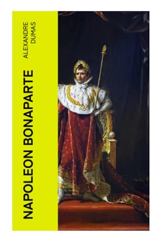 Napoleon Bonaparte: Biographie des französischen Kaisers