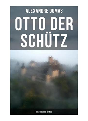 Otto der Schütz: Historischer Roman von Musaicum Books