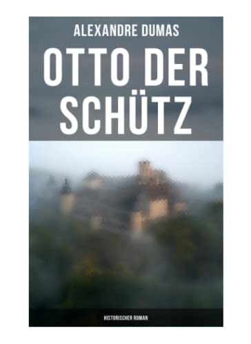 Otto der Schütz: Historischer Roman