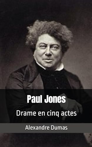 Paul Jones: drame en cinq actes, Par Alexandre Dumas