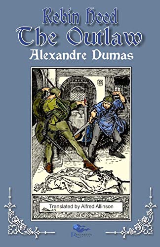 Robin Hood the Outlaw (Translation by Alfred Allinson) (Tales of Robin Hood by Alexandre Dumas, Band 2) von Independently Published