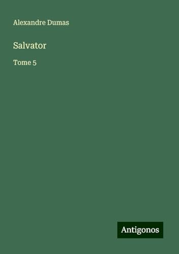 Salvator: Tome 5 von Antigonos Verlag