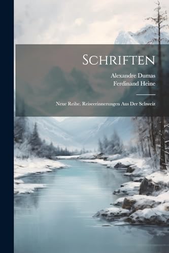 Schriften: Neue Reihe. Reiseerinnerungen Aus Der Schweiz von Legare Street Press
