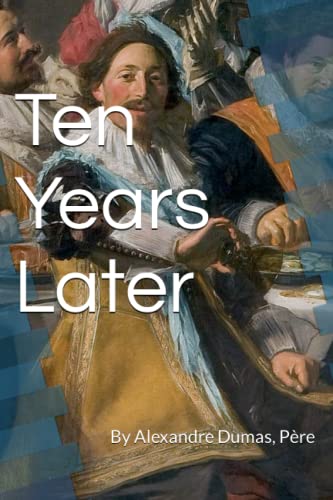 Ten Years Later: By Alexandre Dumas, Père von Independently published