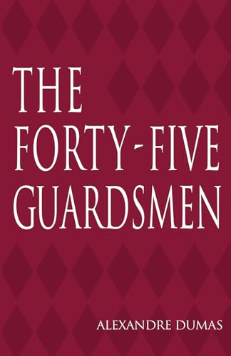 The Forty-Five Guardsmen: Les Quarante-Cinq von Pixel Glyph Press