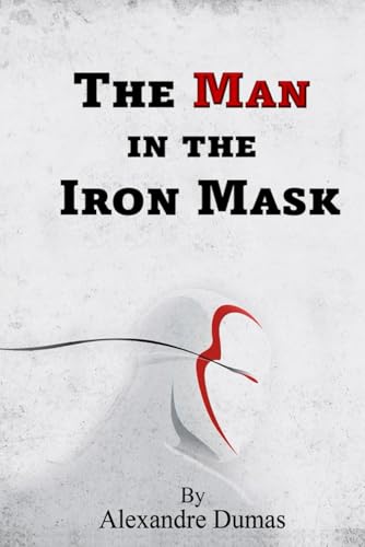The Man in the Iron Mask: Book 3 of 3 of The Three Musketeers, volume 4 of 4 von JonRose Publishing, LLC