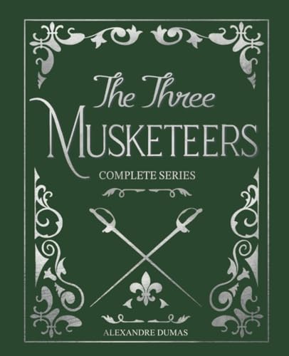 The Three Musketeers Complete Series: The D'Artagnan Romances von Pixel Glyph Press