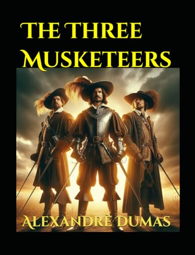The Three Musketeers [Complete and Unabridged Classic Edition] von Independently published