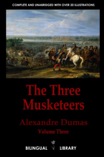 The Three Musketeers Volume 3—Les trois mousquetaires Tome 3: English-French Parallel Text Edition in Three Volumes