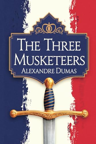 The Three Musketeers by Alexandre Dumas: A Tale of Courage, Loyalty, and Intrigue in 17th-Century France von Nielsen UK ISBN