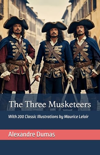 The Three Musketeers. (Illustrated): With 200 Classic Illustrations by Maurice Leloir von Independently published