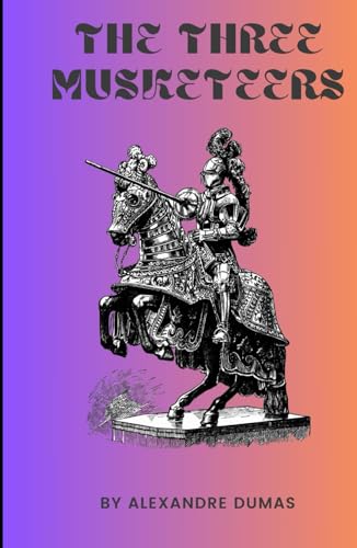 The Three Musketeers: An Original and Unabridged Edition von Independently published