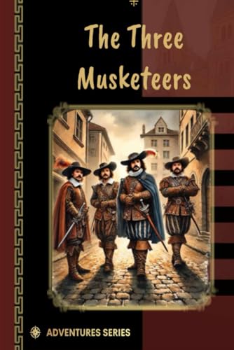 The Three Musketeers: By Alexandre Dumas (Adventures Series, Band 1) von Independently published
