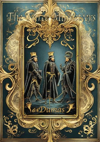 The Three Musketeers: Deluxe Edition - The Complete Original Unabridged Unaltered Unedited Text from 1844