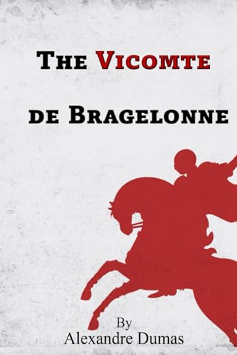 The Vicomte de Bragelonne: Book 3 of 3 of The Three Musketeers, volume 1 of 4 von JonRose Publishing, LLC