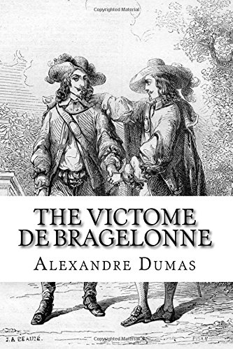 The Victome De Bragelonne: This Begins the Final Volume of the D'Artagnan Series