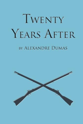 Twenty Years After: Second Book in the D'Artagnan Romances (The D'Artagan Romances: The Three Musketeers Series, Band 2) von Katriel Publisher