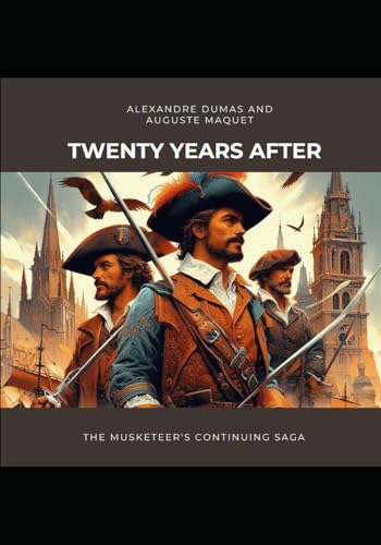 Twenty Years After: The Musketeer's Continuing Saga von Independently published