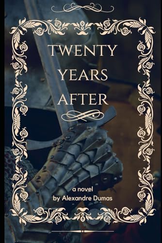 Twenty Years After: The Sequel to The Three Musketeers: An Original and Unabridged Edition von Independently published