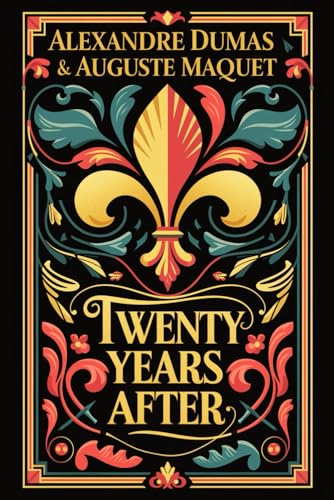 Twenty years after: A Sequel to The Three Musketeers, Classic French Historical Novel von Independently published