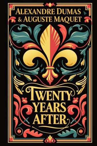 Twenty years after: A Sequel to The Three Musketeers, Classic French Historical Novel von Independently published