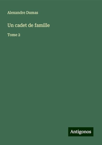 Un cadet de famille: Tome 2 von Antigonos Verlag
