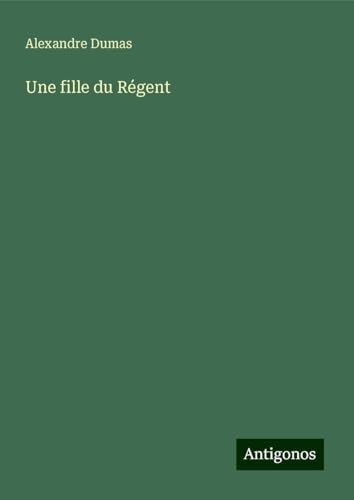 Une fille du Régent von Antigonos Verlag