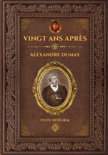 Vingt ans après - Alexandre Dumas: Édition collector intégrale - Grand format 17 cm x 25 cm - (Annotée d'une biographie)