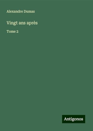 Vingt ans après: Tome 2 von Antigonos Verlag