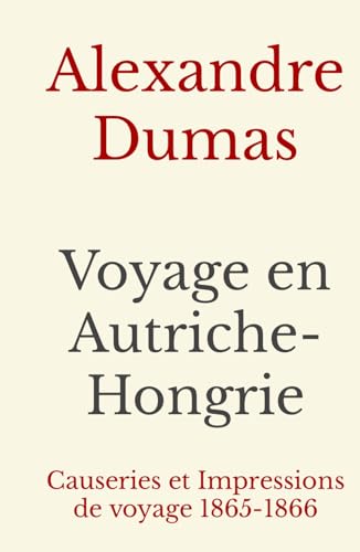 Voyage en Autriche-Hongrie: Causeries et Impressions de voyage 1865-1866 (Alexandre Dumas, Band 2)