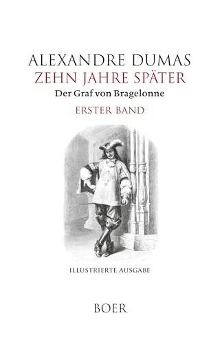 Zehn Jahre später oder Der Graf von Bragelonne Band 1: Mit Illustrationen berühmter französischer und amerikanischer Künstler von BOER