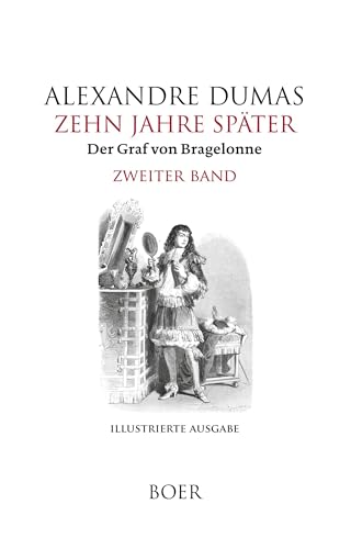 Zehn Jahre später oder Der Graf von Bragelonne Band 2: Mit Illustrationen berühmter französischer und amerikanischer Künstler von BOER