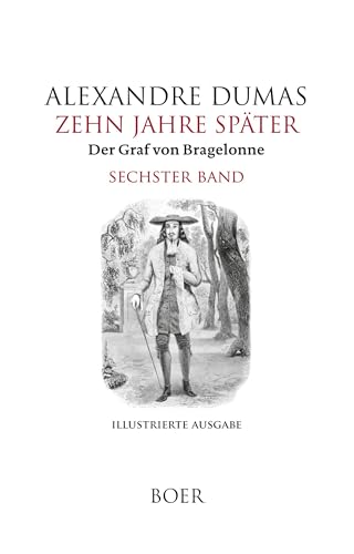 Zehn Jahre später oder Der Graf von Bragelonne Band 6: Mit Illustrationen berühmter französischer und amerikanischer Künstler von Boer Verlag