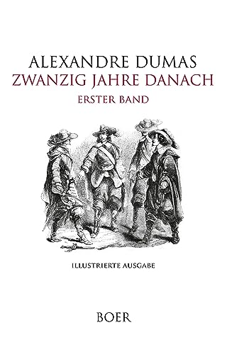 Zwanzig Jahre danach Band 1: Mit Illustrationen von Beaucé und Philippoteaux