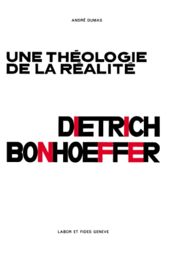 Théologie de la réalité : Dietrich Bonhoeffer (Protestantismes) von LABOR ET FIDES