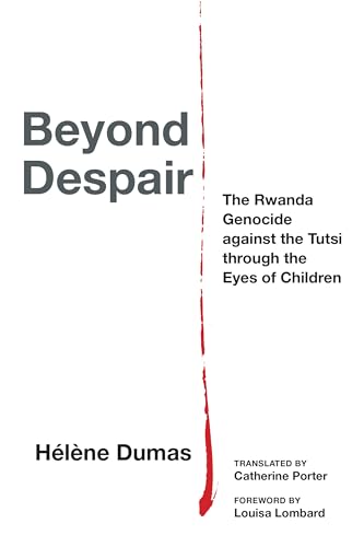 Beyond Despair: The Rwanda Genocide Against the Tutsi Through the Eyes of Children (Thinking from Elsewhere) von Fordham University Press