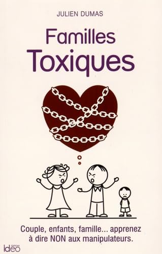Familles Toxiques - Les manipulateurs dans le couple et la famille von IDEO