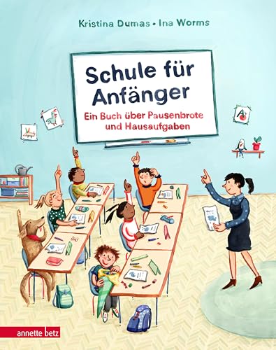 Schule für Anfänger: Ein Buch über Pausenbrote und Hausaufgaben von Betz, Annette