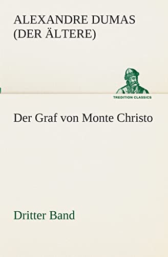 Der Graf von Monte Christo: Dritter Band (TREDITION CLASSICS)