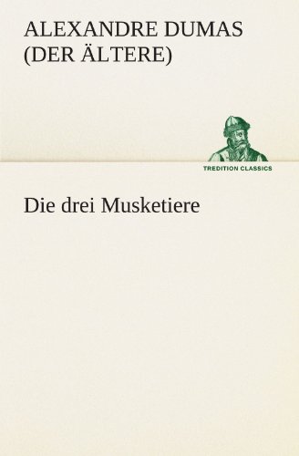 Die drei Musketiere (TREDITION CLASSICS) von tredition
