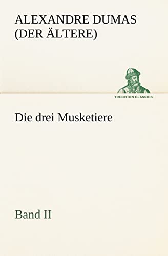Die drei Musketiere - Band II (TREDITION CLASSICS)