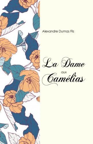 La dame aux camélias von CreateSpace Independent Publishing Platform