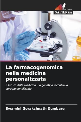 La farmacogenomica nella medicina personalizzata: Il futuro della medicina: La genetica incontra la cura personalizzata von Edizioni Sapienza