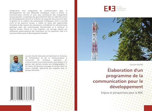 Élaboration d'un programme de la communication pour le développement: Enjeux et perspectives pour la RDC von Éditions universitaires européennes
