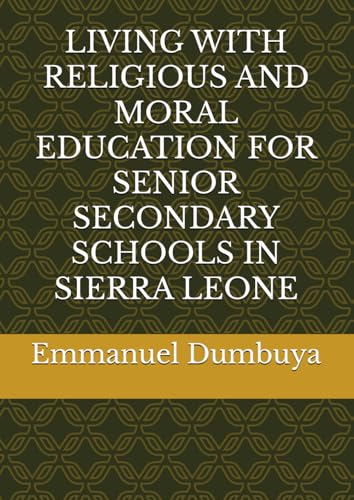 LIVING WITH RELIGIOUS AND MORAL EDUCATION FOR SENIOR SECONDARY SCHOOLS IN SIERRA LEONE von Independently published