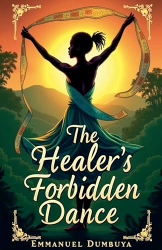 The Healer's Forbidden Dance The Healer's Forbidden Dance von Emmanuel Dumbuya (ODUMZ)