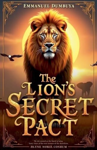The Lion's Secret Pact The Lion's Secret Pact von Emmanuel Dumbuya (ODUMZ)